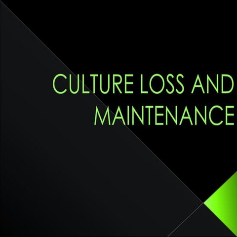 Culture loss and maintenance