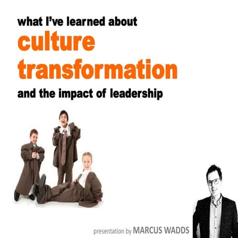 What I've learned about Culture Transformation...