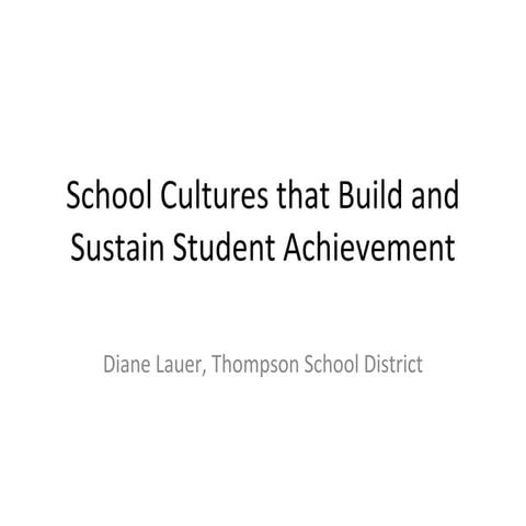 School Cultures that Build and Sustain Student Achievement