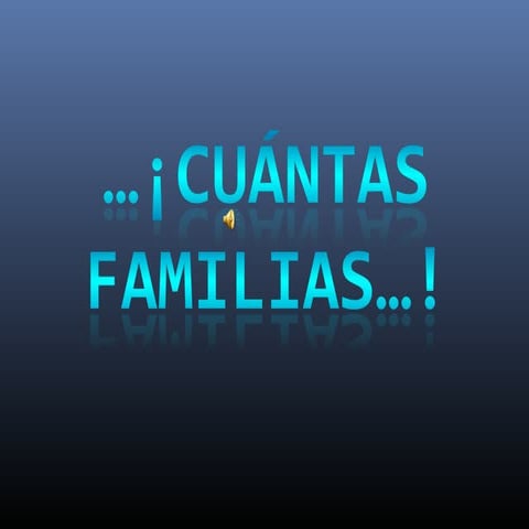 ¡CUÁNTAS FAMILIAS!