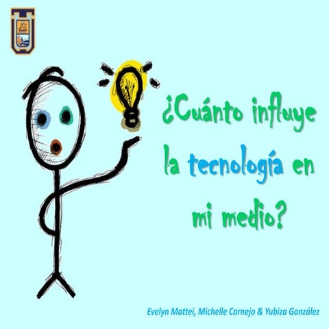 Cuánto influye la tecnología en mi medio