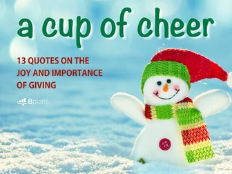 A Cup of Cheer: 13 Quotes on the Joy and Importance of Giving