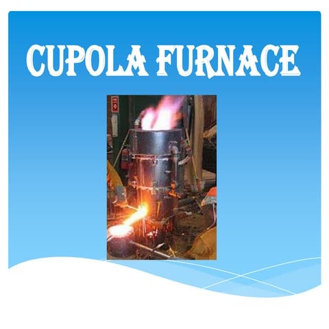 Cupola furnaca