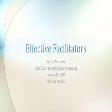 Cur 532 wk 1 individual assignment: Effective Facilitators 