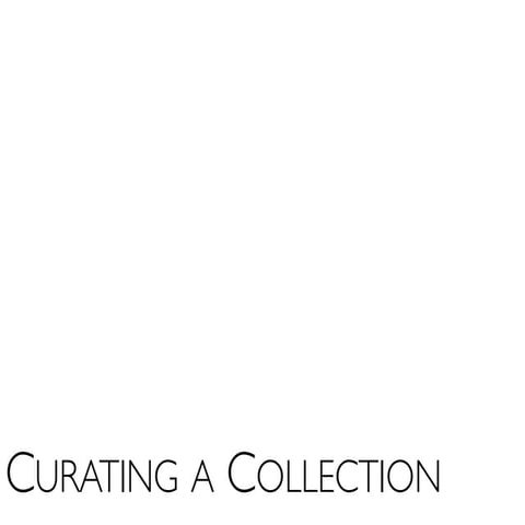 Curating a Collection