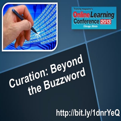 Curation: Beyond the Buzzword (Presentation from #OLC13)