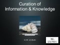 Curation of information and knowledge