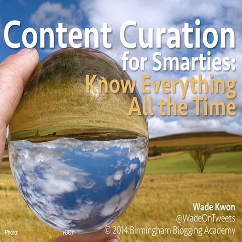 Content Curation for Smarties: Know Everything All the Time