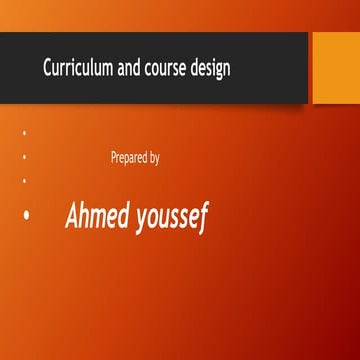 Curriculum and course design  Prepared by  Ahmed youssef  AHMET YUSUF