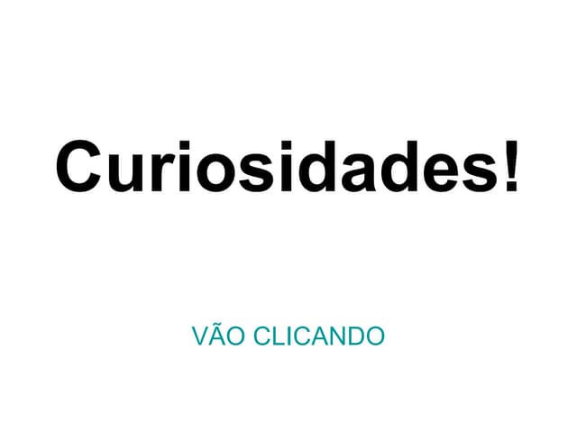 Curiosidades !
