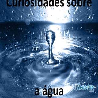Curiosidades sobre a água