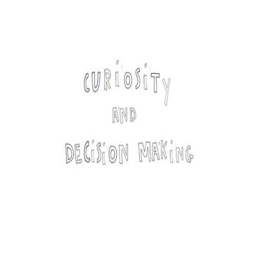 curiosity and decision making 