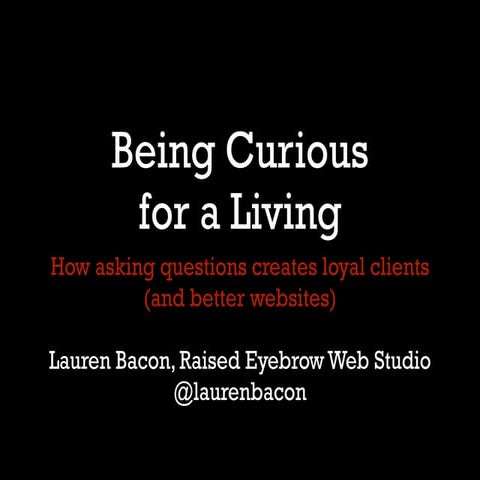 Curious for a Living - PNW Drupal Summit