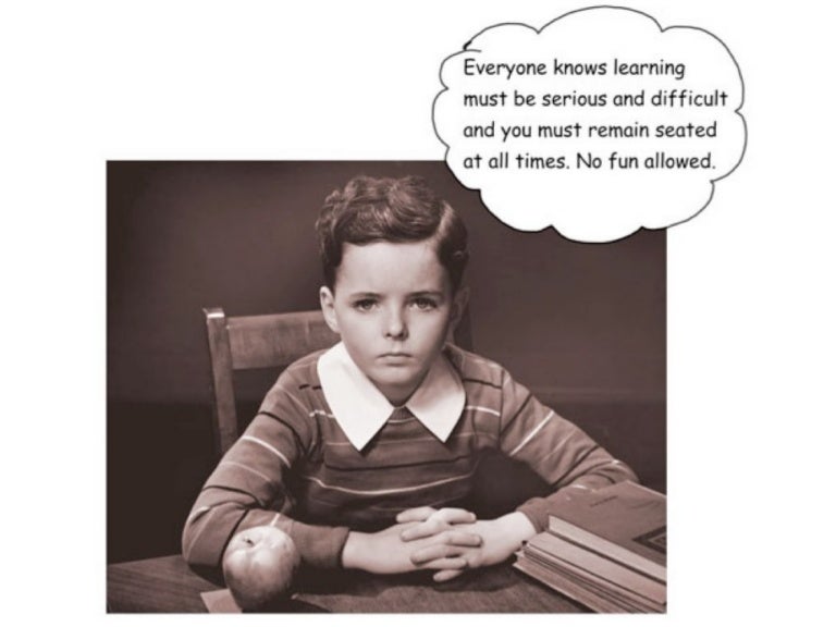 Learning is not. Learning must ve fun. no fun allowed.