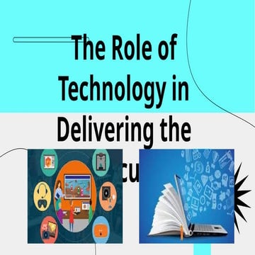 Curr-The role of Technology in Delivering The Curriculum (1).pptx