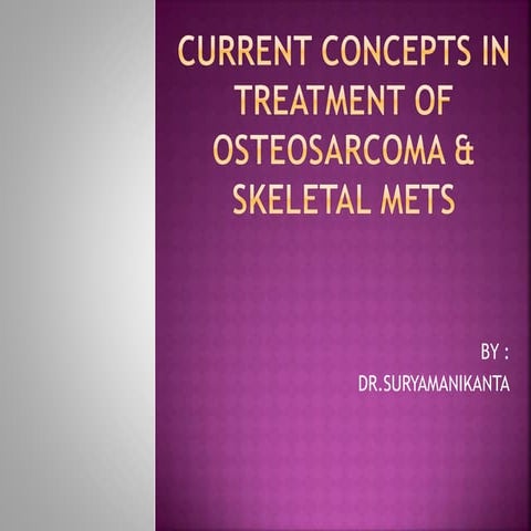 CURRENT CONCEPTS IN TREATMENT OF OSTEOSARCOMA & SKELETAL.pptx