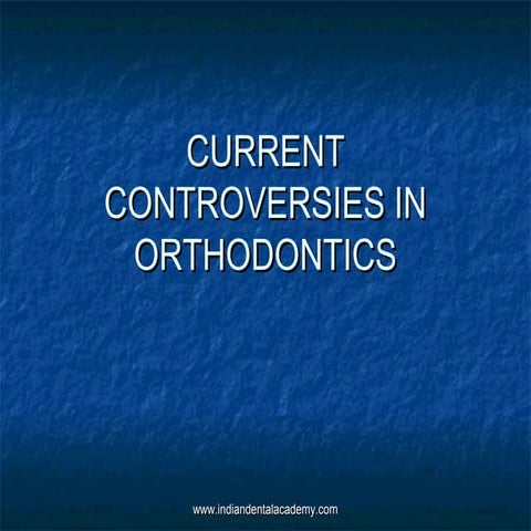 Current controversies in orthodontics