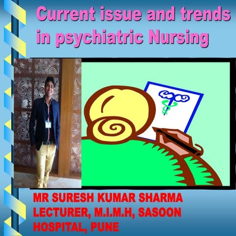 Current issue and trends in psychiatric nursing by sureshaadi 8888