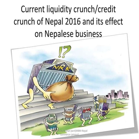 Liquidity Crunch of Nepal 2016 and its causes and impact to business