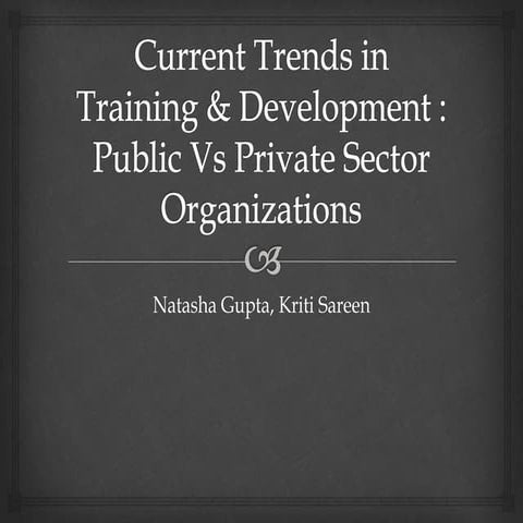 Current Trends in Training & Development: Public Vs Private Sector Organizations