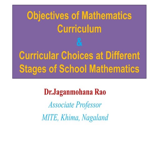 Objectives of Mathematics Curriculum & Curricular choices at different stages...