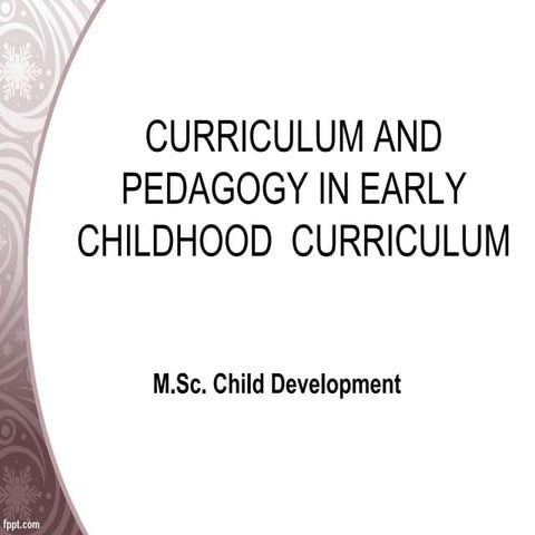 Curriculum and pedagogy in early childhood  curriculum