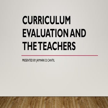CURRICULUM EVALUATION AND THE TEACHERS.pptx