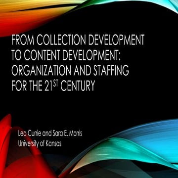 From Collection Development to Content Development: Organization and Staffing...