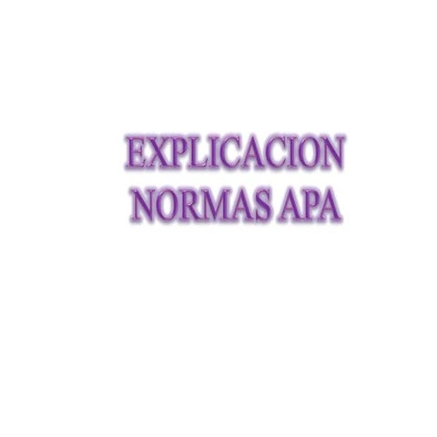 EXPLICACION NORMAS APA PARA TRABAJOS ESCRITOS