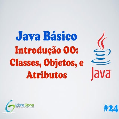 [Curso Java Basico - Orientacaoo a Objetos] Aula 24: Classes e atributos