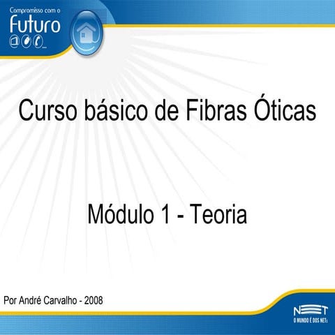 Curso básico fibras óticas módulo1-teoria