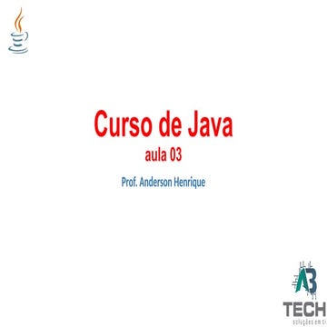 Curso de Java 3 - (Estruturas de Controle, Decisão, Loop, Procedimento ...