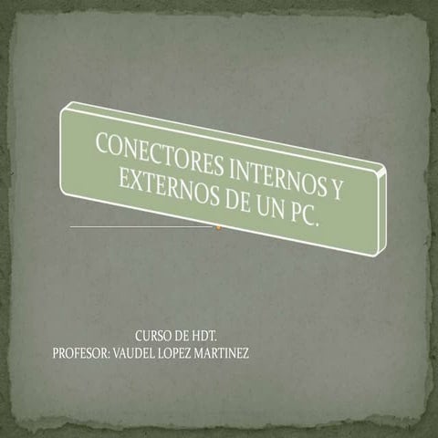 conectores internos y externos de una pc.