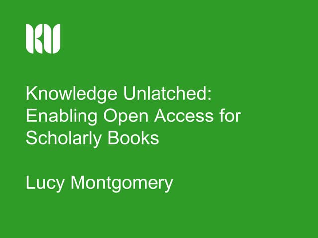 Knowledge Unlatched: Enabling Open Access for Scholarly Books