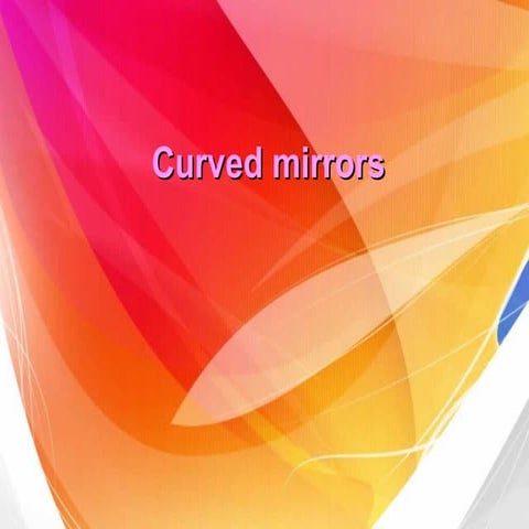 Curved mirrors