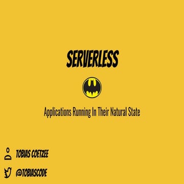 Serverless - Applications Running in Their Natural State
