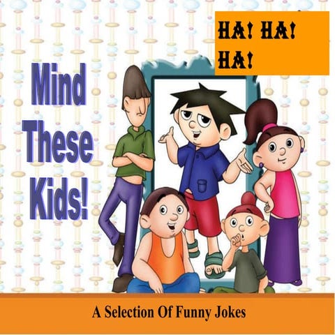 Mind These Kids ... Funny Jokes