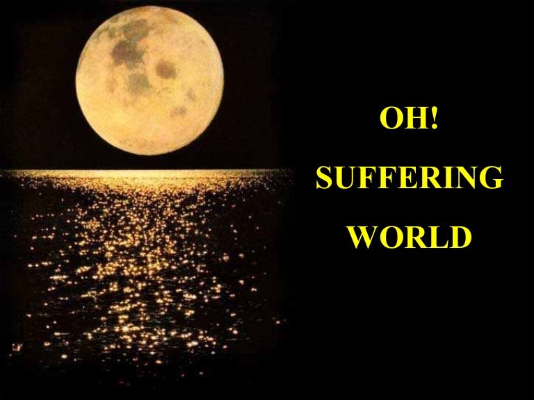 Oh! Suffering World