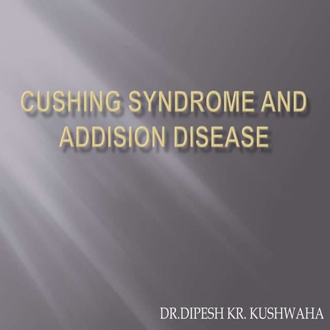 Cushing syndrome and addision disease