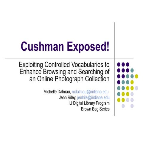 Cushman Exposed! Exploiting Controlled Vocabularies to Enhance Browsing and S...