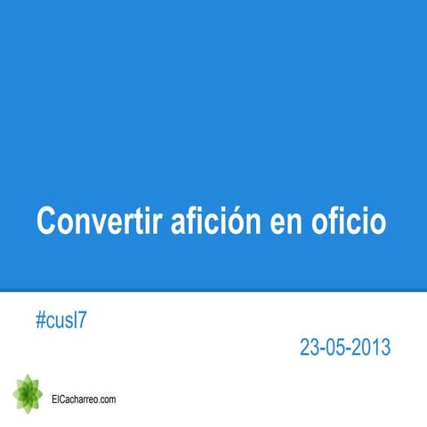 Cusl7   convertir afición en oficio