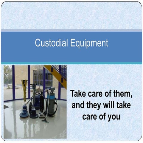 Custodial equipment