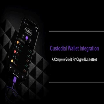 Custodial Wallet Integration A Complete Guide for Crypto Businesses.pdf