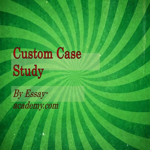 Custom case study