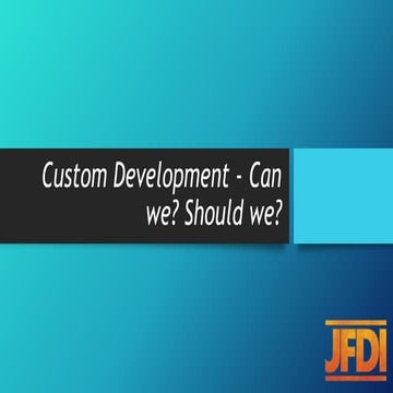 SharePoint Custom Development ... Can we? Should we?