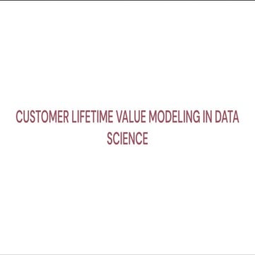 Customer Lifetime Value Modeling in Data Science | PDF