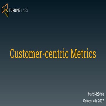 Customer-centric Metrics