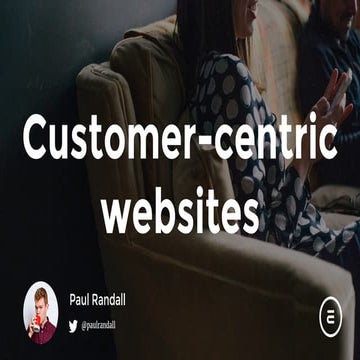 Customer centric websites by Paul Randall
