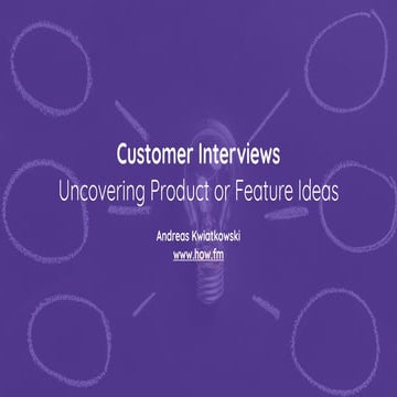 Customer Interviews: Uncovering Product or Feature Ideas