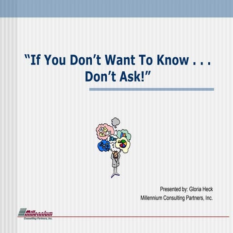 If You Don't Want to Know... Don't Ask